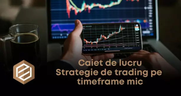 Caiet lucru Strategie de Trading pe Timeframe Mic